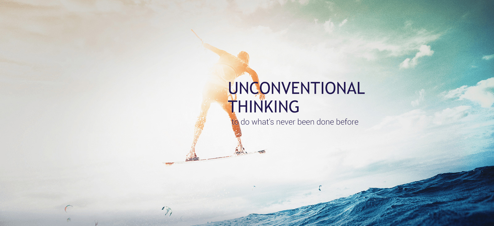 Unconventional Thinking - to do what's never been done before